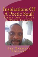 Inspirations Of A Poetic Soul! - Series One! - Black & White Edition 151158971X Book Cover