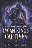 Lycan King's Captives: Lycan King Reign duet book 1 (A dark paranormal romance) (Lycan King's Reign duet) B0F18MC4VJ Book Cover