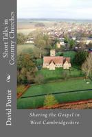 Short Talks in Country Churches: Collection of short talks given by the author in country churches in Cambridgeshire over the past 20 years 1523258268 Book Cover