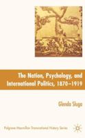 Nation, Psychology, and International Politics, 1870-1919 (Palgrave Macmillan Series in Transnational History) 0230007171 Book Cover