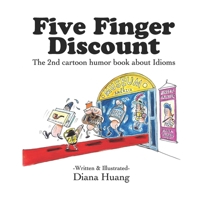 Five Finger Discount: The 2nd cartoon humor book about Idioms (Cartoons about American Idioms) 1300532564 Book Cover
