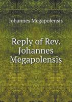 Reply of REV. Johannes Megapolensis 5518689640 Book Cover