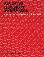 Exploring Elementary Mathematics: A Small-Group Approach for Teaching 0840361491 Book Cover