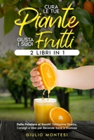 Cura le Tue Piante e Gusta i Tuoi Frutti: Dalla Potatura ai Succhi, Tantissime Ricette, Consigli e Idee per Bevande Sane e Gustose (Italian Edition) B0DQCTKDRL Book Cover