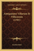 Antiquitates Villarum Et Villicorum (1701) 1104722690 Book Cover