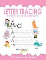Letter Tracing For Preschoolers & Kindergarten: Preschool Practice Handwriting Workbook: Pre K, Kindergarten and Kids Ages 3-5 Reading and Writing, Animal of the Alphabet 107121330X Book Cover