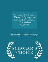 Record of a School: Exemplifying the General Principles of Spiritual Culture 1275775489 Book Cover