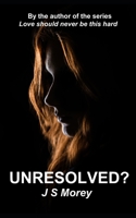 Unresolved?: A Short Story by J S Morey B09TZL17PJ Book Cover