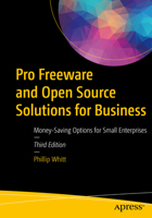 Pro Freeware and Open Source Solutions for Business: Money-Saving Options for Small Enterprises B0H35L12LP Book Cover