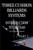 Three Cushion Billiards Systems - Introduction to Systems - Part 2 B0H426HQVQ Book Cover