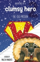 Adventures of a Clumsy Hero: The Cold Mission B08QGJ2S7Z Book Cover