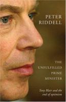 The Unfulfilled Prime Minister: Tony Blair's Quest for a Legacy 1842751689 Book Cover