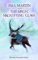 Paul Martin and the magic magnifying glass (The adventures of Paul Martin) B08B7LNDXW Book Cover