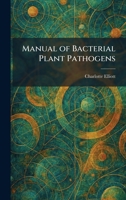 Manual of Bacterial Plant Pathogens 1025821173 Book Cover