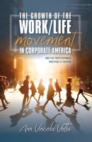 The Growth of the Work/Life Movement in Corporate America . . . and the Professionals Who Made It Happen 0988975777 Book Cover