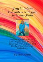 Faith Colors: Encounters with God in Living Faith 1499661134 Book Cover