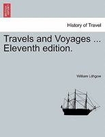 Travels and Voyages ... Eleventh edition. 1241160627 Book Cover