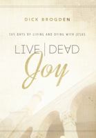 Live-Dead Joy: 365 Days of Living and Dying with Jesus 1624231713 Book Cover