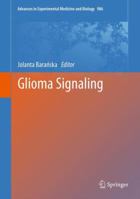 Advances in Experimental Medicine and Biology, Volume 986: Glioma Signaling 9400747187 Book Cover