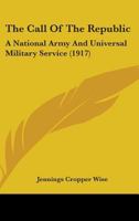 The Call Of The Republic: A National Army And Universal Military Service 1104247291 Book Cover