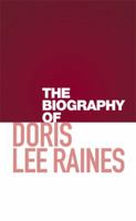 The Biography of Doris Lee Raines 1514459353 Book Cover