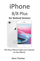 iPhone 8/8 Plus User Guide: Comprehensive iPhone 8 Plus User Manual for Dummies, Seniors, and Beginners 1731567839 Book Cover