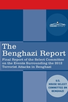 The Benghazi Report: Final Report of the Select Committee on the Events Surrounding the 2012 Terrorist Attack in Benghazi together with Additional and Minority Views 164679155X Book Cover