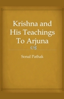 Krishna and His Teachings To Arjuna B0F275JNXP Book Cover