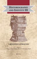 Historiography and Identity III : Carolingian Approaches 2503586554 Book Cover