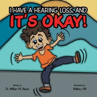 It's Okay!: I Have a Hearing Loss, And 166424512X Book Cover