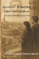 Augusta - Schatten über Treverorum: Ein römischer Kriminalroman 3000845585 Book Cover