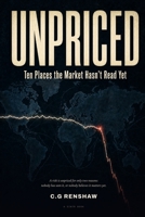 UNPRICED: Ten Places the Market Hasn't Read Yet. B0HGN2DGZG Book Cover