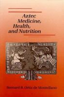 Aztec Medicine, Health, and Nutrition 0813515629 Book Cover