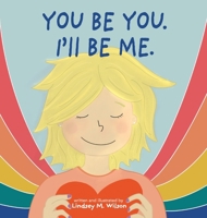 You be you. I'll be me. B0D481WF6W Book Cover
