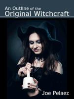 An Outline of the Original Witchcraft 1496940792 Book Cover