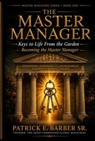 The Master Manager: Keys to Life from the Garden- Becoming the Master Manager B0HF5P5HMK Book Cover