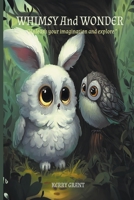 Whimsy And Wonder - Unleash Your İmagination And Explore B0CBL8CZWR Book Cover