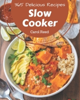 365 Delicious Slow Cooker Recipes: Home Cooking Made Easy with Slow Cooker Cookbook! B08GFL6QR5 Book Cover