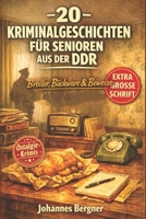 20 Kriminalgeschichten für Senioren aus der DDR: Broiler, Bückware & Beweise: Mit Herz, Scharfsinn und Ostalgie gelöst – In extra großer Schrift (German Edition) B0GNG76MNY Book Cover