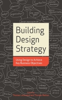 Building Design Strategy: Using Design to Achieve Key Business Objectives 1581156537 Book Cover