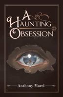 A Haunting Obsession 153206330X Book Cover