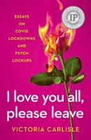 I Love You All, Please Leave B0CF3XHCFL Book Cover