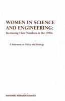 Women In Science And Engineering: Increasing Their Numbers In The 1990s: A Statement On Policy And Strategy 0309045959 Book Cover
