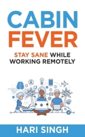 Cabin Fever: Stay Sane While Working Remotely 1913910091 Book Cover