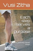 Each step serves a purpose: The journey never stops 1081338113 Book Cover