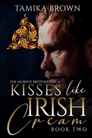 Kisses Like Irish Cream: The Murphy Brothers Saga B09TJTMYD4 Book Cover