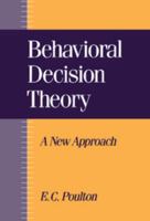 Behavioral Decision Theory: A New Approach 0521443687 Book Cover