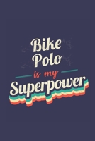 Bike Polo Is My Superpower: A 6x9 Inch Softcover Diary Notebook With 110 Blank Lined Pages. Funny Vintage Bike Polo Journal to write in. Bike Polo Gift and SuperPower Retro Design Slogan 1677112832 Book Cover