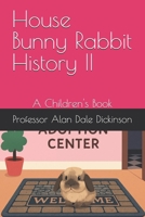 House Bunny Rabbit History II: A Children's Book B0FDGKYZTQ Book Cover