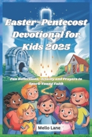 Easter-Pentecost Devotional for Kids 2025: Fun Reflections, Activity and Prayers to Spark Young Faith B0F3JH8K3W Book Cover